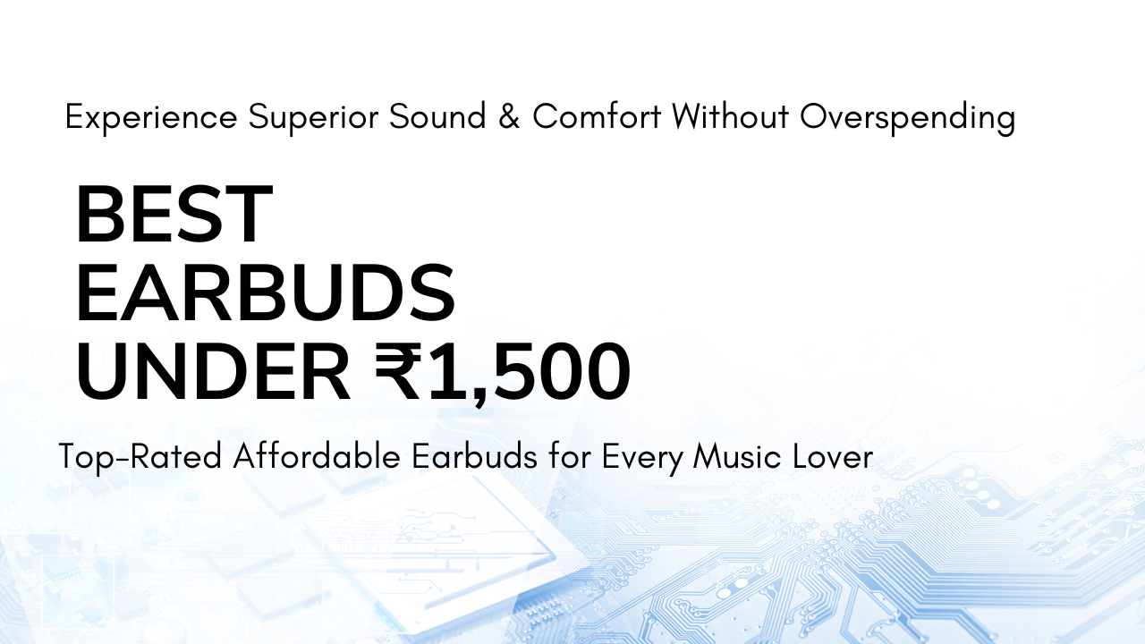 Affordable earbuds under ₹1,500 with premium sound quality and comfortable design